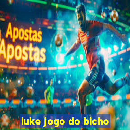 luke jogo do bicho