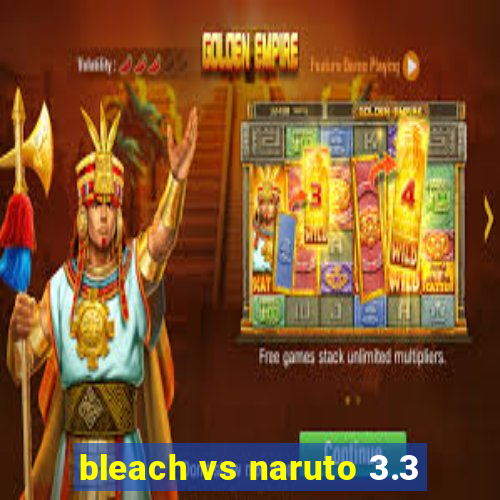 bleach vs naruto 3.3