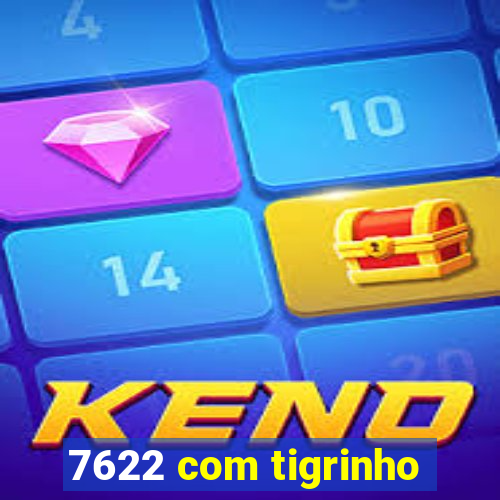 7622 com tigrinho