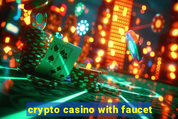 crypto casino with faucet