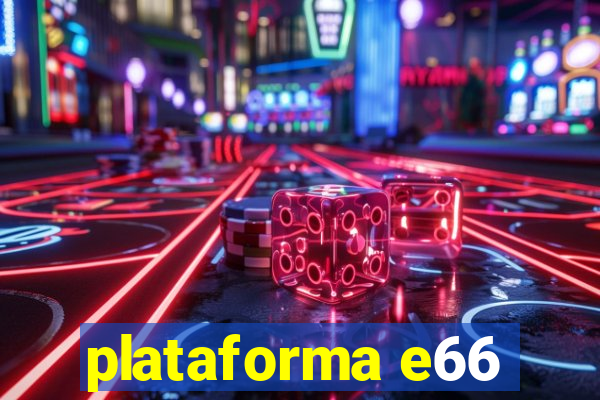 plataforma e66