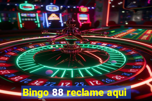 Bingo 88 reclame aqui