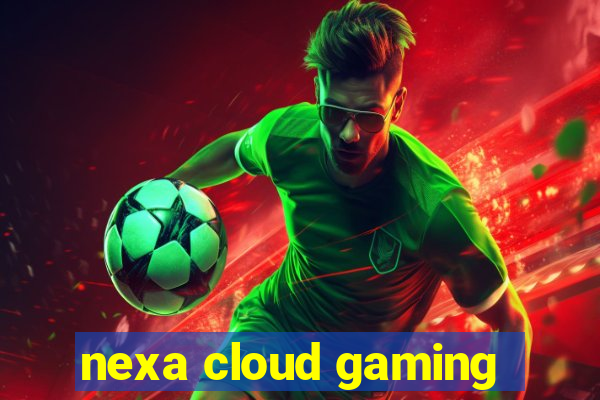 nexa cloud gaming