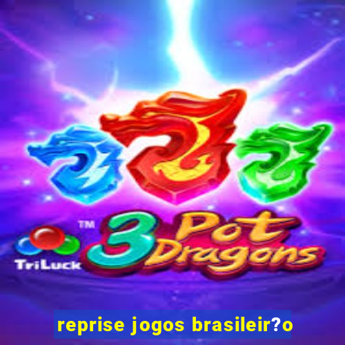 reprise jogos brasileir?o