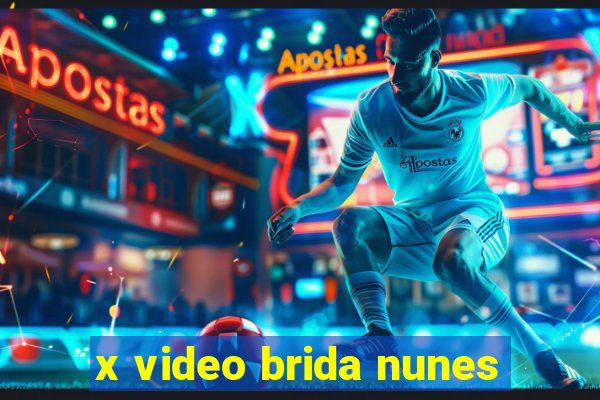 x video brida nunes