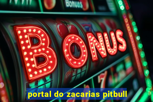 portal do zacarias pitbull