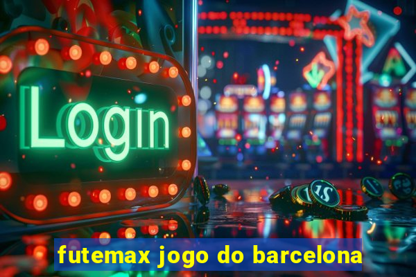 futemax jogo do barcelona