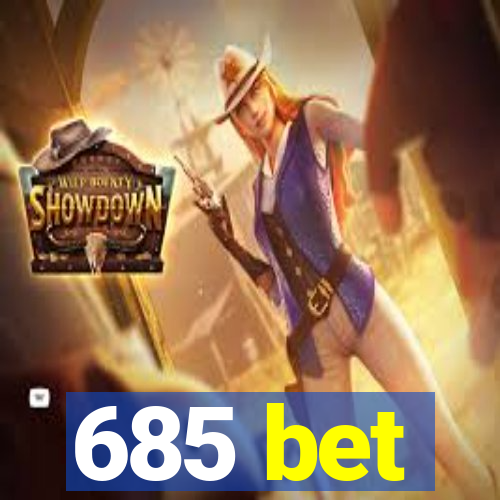 685 bet