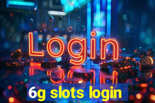 6g slots login