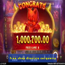 free shop dionisio cerqueira