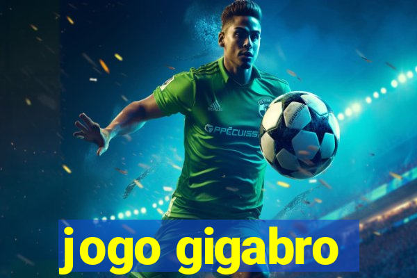 jogo gigabro