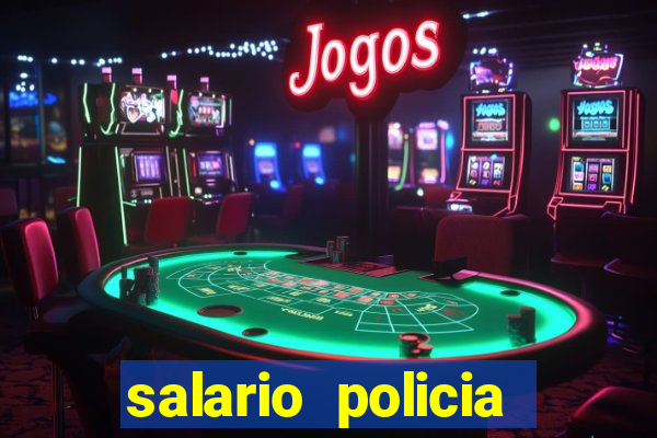 salario policia civil ba