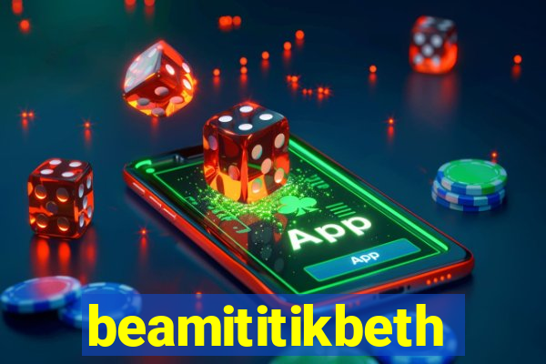 beamititikbeth