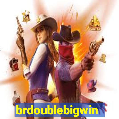 brdoublebigwin