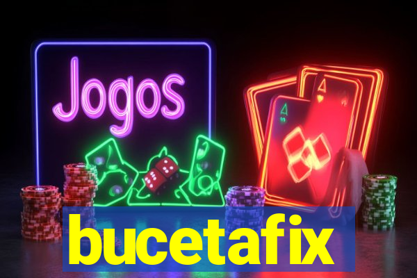 bucetafix