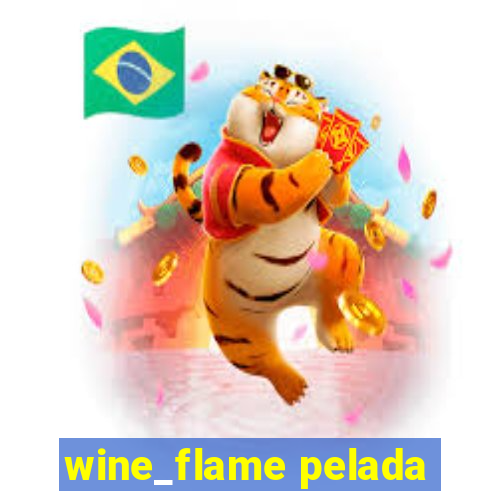 wine_flame pelada