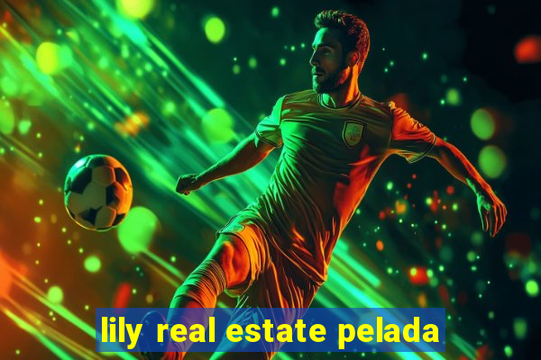 lily real estate pelada