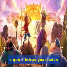 o que é letras guardadas