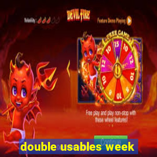 double usables week