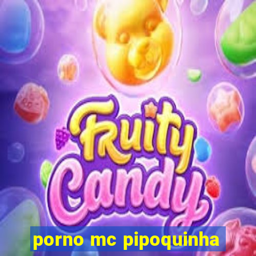 porno mc pipoquinha