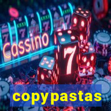 copypastas