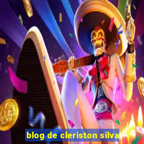 blog de cleriston silva