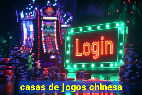 casas de jogos chinesa