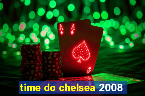 time do chelsea 2008