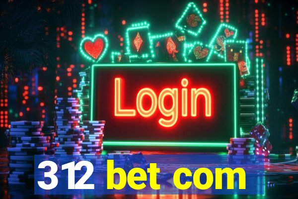 312 bet com