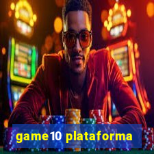 game10 plataforma