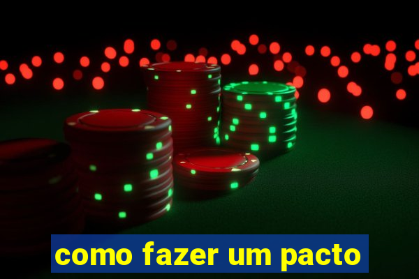 como fazer um pacto