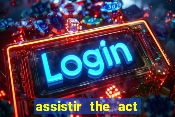 assistir the act online pobreflix