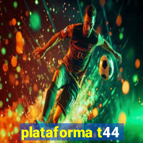 plataforma t44