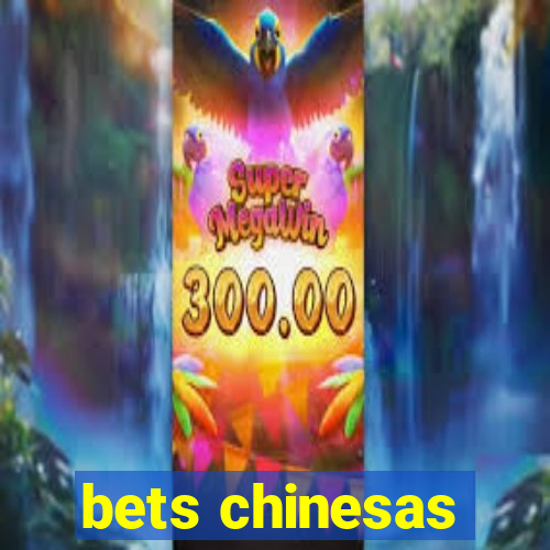 bets chinesas