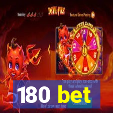 180 bet