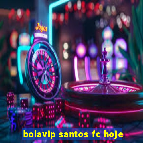 bolavip santos fc hoje