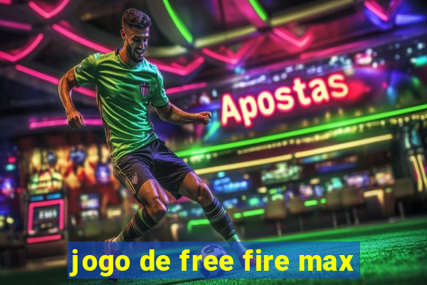 jogo de free fire max