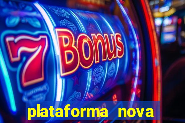 plataforma nova pagando no cadastro sem depósito