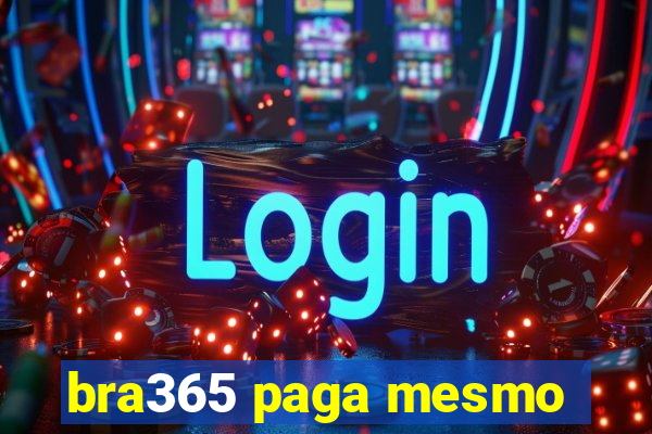 bra365 paga mesmo