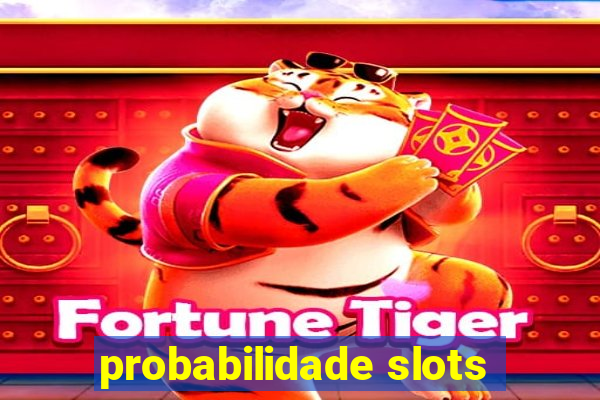 probabilidade slots