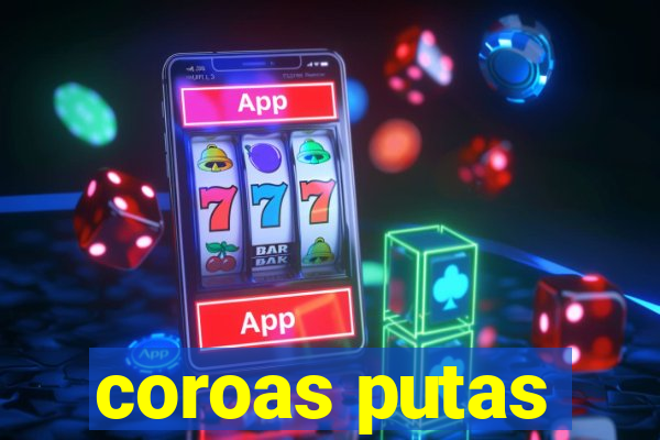 coroas putas