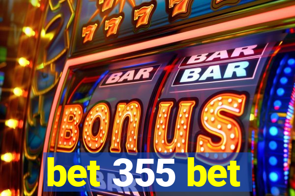 bet 355 bet