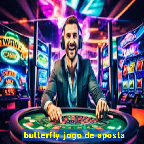 butterfly jogo de aposta