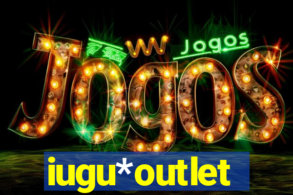 iugu*outlet