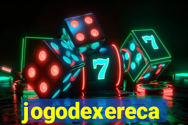 jogodexereca