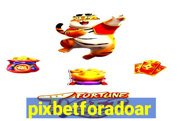 pixbetforadoar