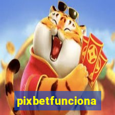 pixbetfunciona