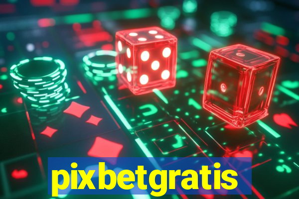 pixbetgratis