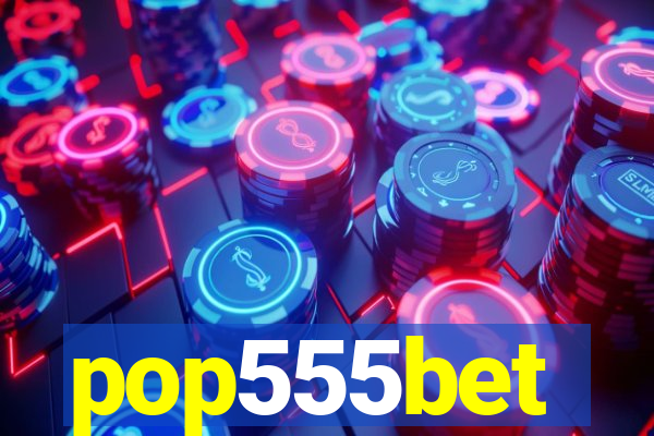 pop555bet