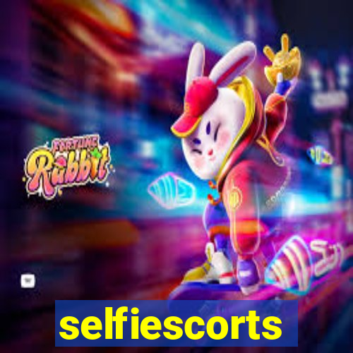 selfiescorts